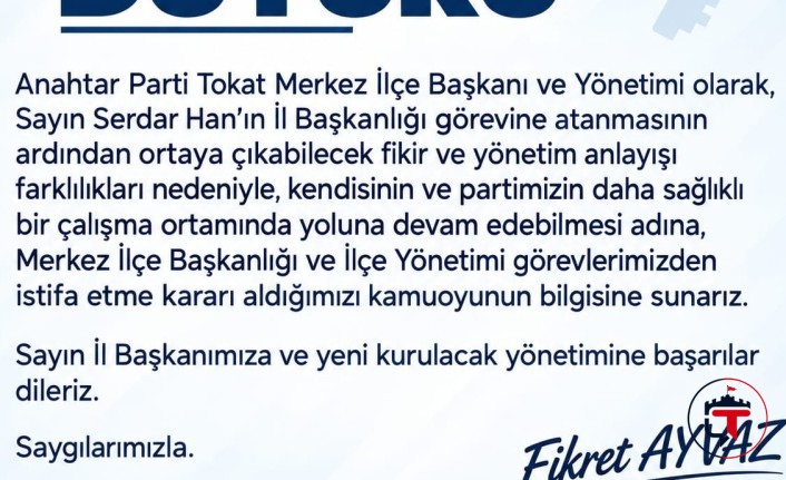 Anahtar Parti Tokat Merkez İlçe Yönetimi İstifa Etti