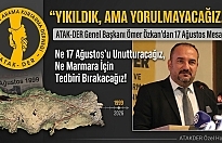 Yıkıldık Ama Yorulmayacağız: ATAKDER'den 17 Ağustos Mesajı