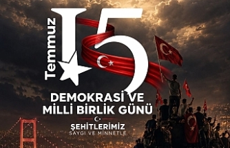 15 TEMMUZ, MİLLETİN İRADESİNİN TARİHE DAMGA VURDUĞU GÜNDÜR