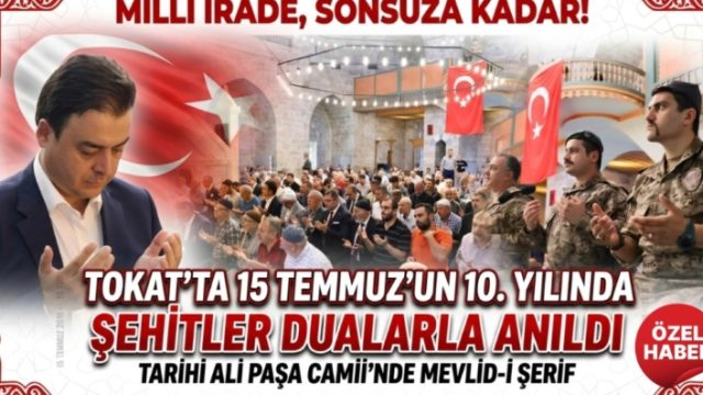 Tokat’ta Millî İradenin 10. Yılı: Şehitlerimiz Ali Paşa Camii’nde Dualarla Anıldı